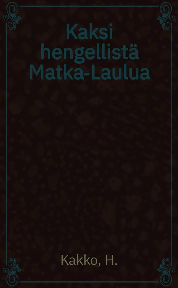 Kaksi hengellistä Matka-Laulua