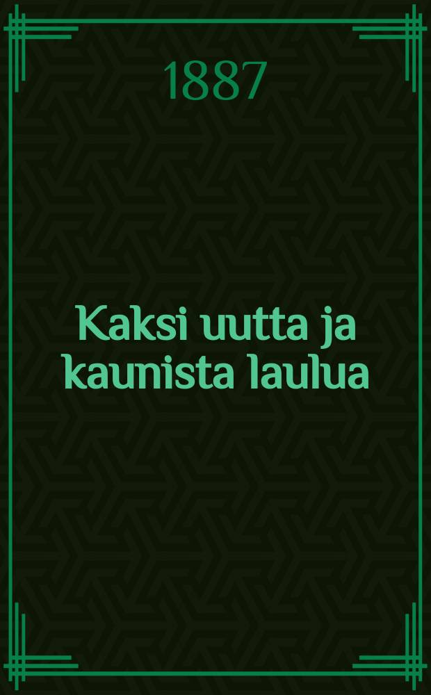 Kaksi uutta ja kaunista laulua