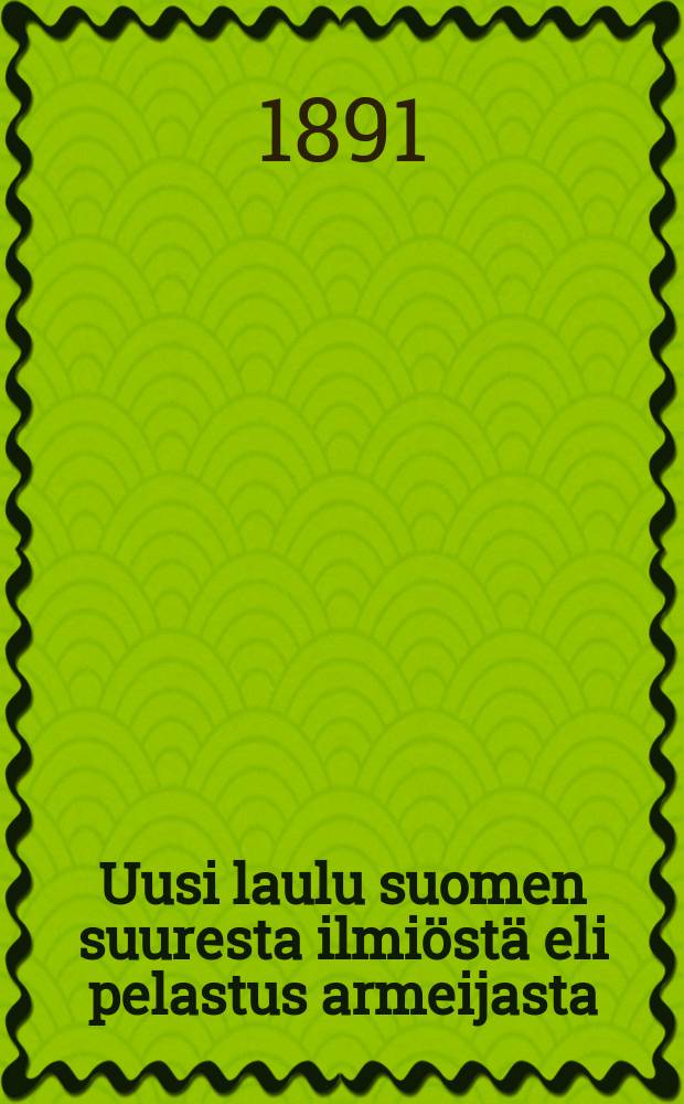 Uusi laulu suomen suuresta ilmiöstä eli pelastus armeijasta