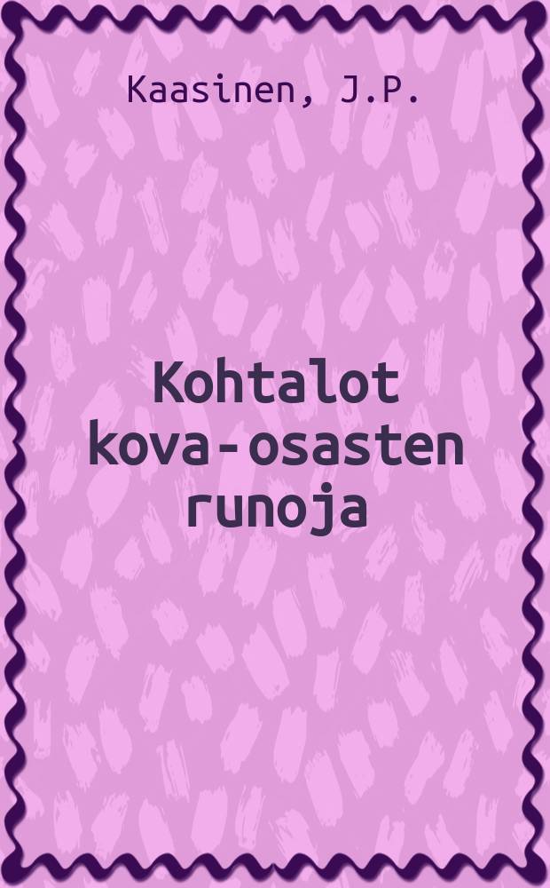 Kohtalot kova-osasten runoja