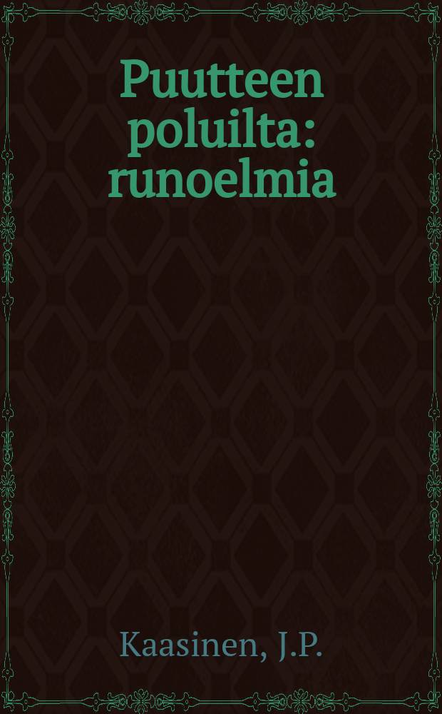 Puutteen poluilta : runoelmia