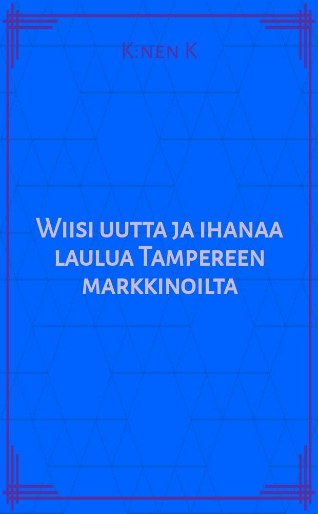 Wiisi uutta ja ihanaa laulua Tampereen markkinoilta