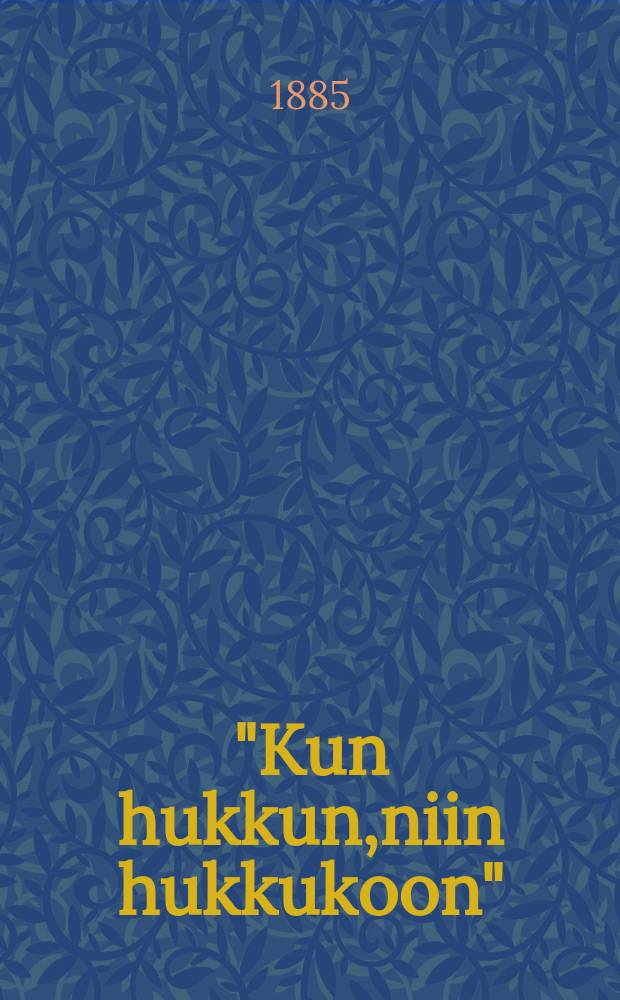 "Kun hukkun,niin hukkukoon" : Tosi tapaus