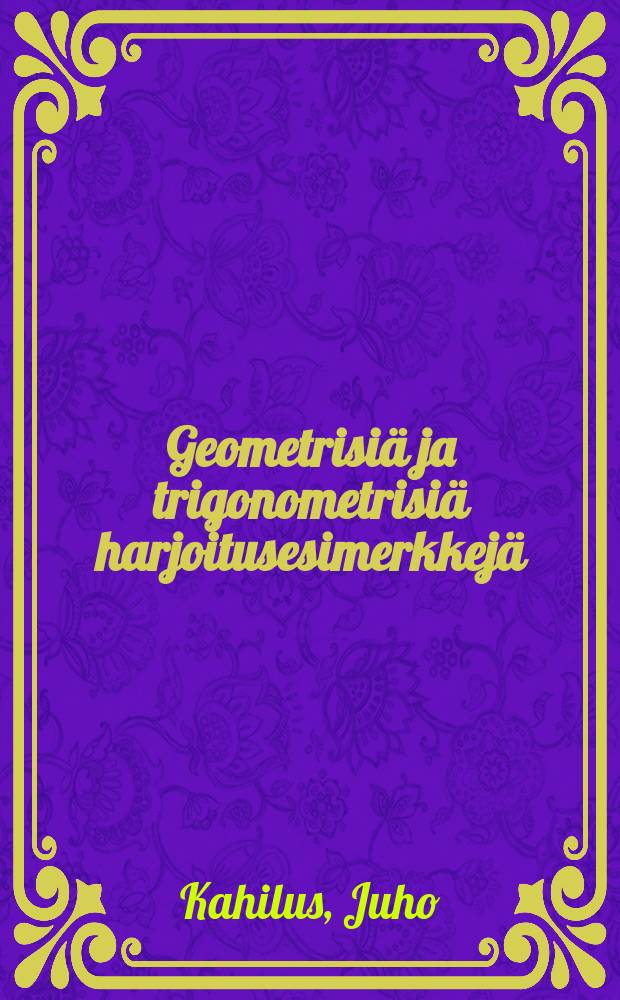 Geometrisiä ja trigonometrisiä harjoitusesimerkkejä
