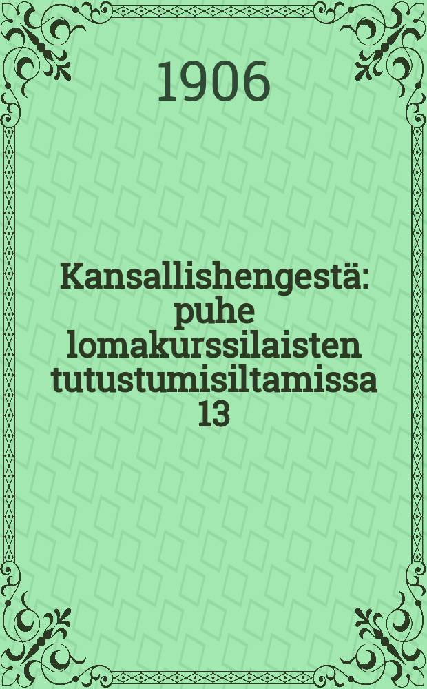 Kansallishengestä : puhe lomakurssilaisten tutustumisiltamissa 13/81906