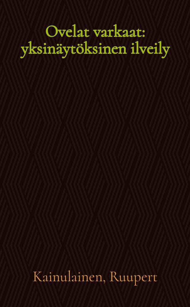 Ovelat varkaat : yksinäytöksinen ilveily : Palkittu 3 palkinnolla v. 1910 seuranäytelmäkilpailussa