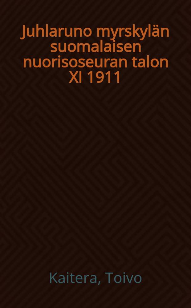 Juhlaruno myrskylän suomalaisen nuorisoseuran talon XI 1911