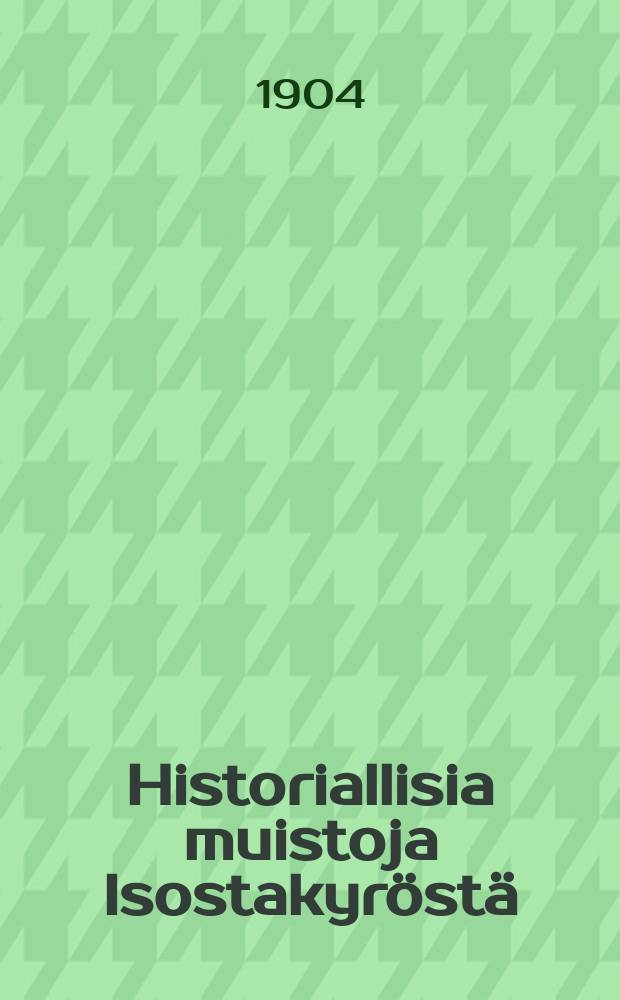 Historiallisia muistoja Isostakyröstä