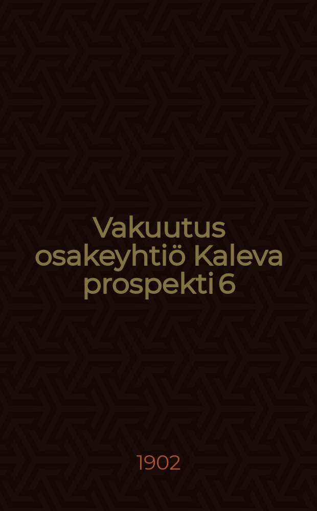 Vakuutus osakeyhtiö Kaleva prospekti 6/7