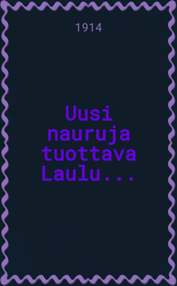 Uusi nauruja tuottava Laulu...
