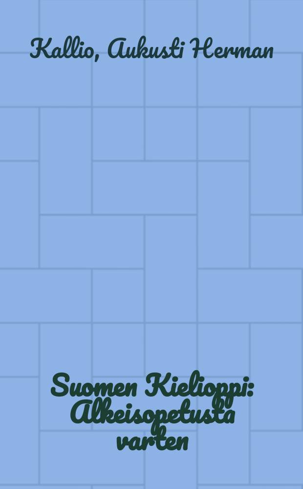 Suomen Kielioppi : Alkeisopetusta varten