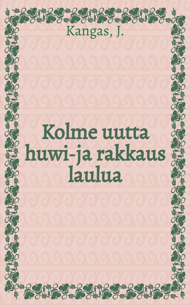 Kolme uutta huwi-ja rakkaus laulua