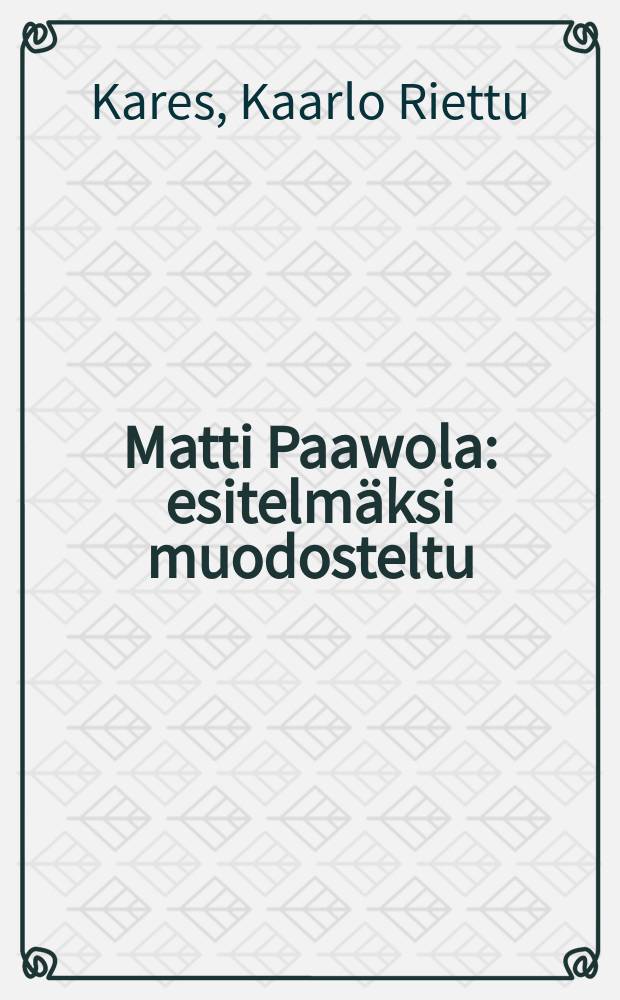 Matti Paawola : esitelmäksi muodosteltu