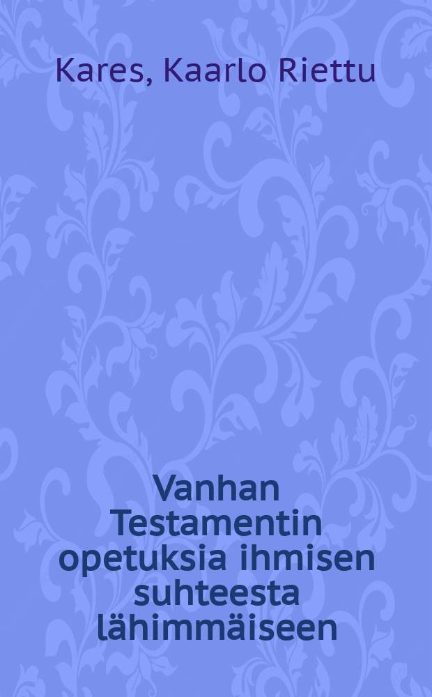 Vanhan Testamentin opetuksia ihmisen suhteesta lähimmäiseen