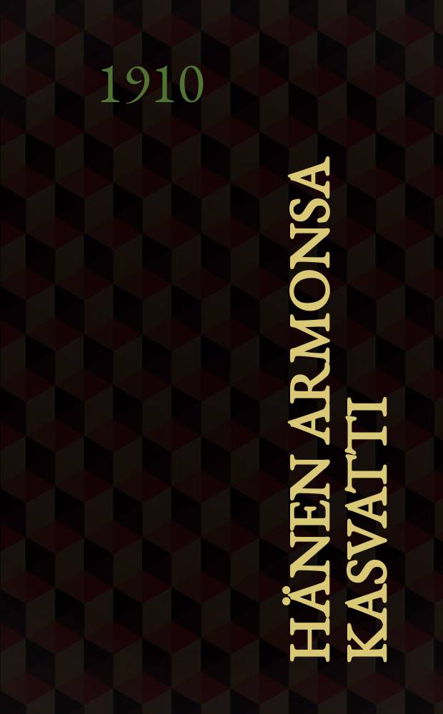 H&auml;nen armonsa kasvatti : Romaani