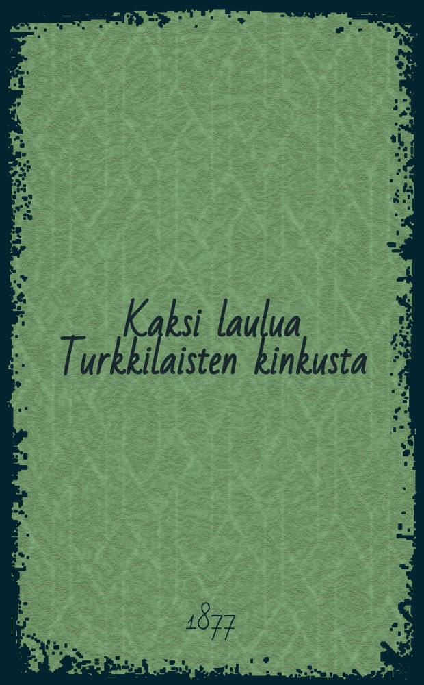Kaksi laulua Turkkilaisten kinkusta