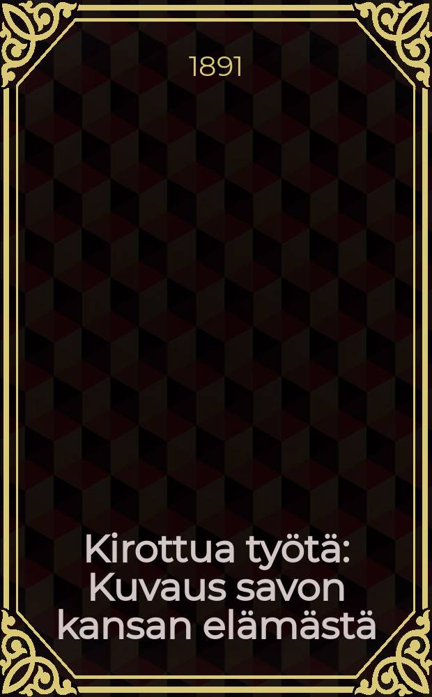 Kirottua työtä : Kuvaus savon kansan elämästä