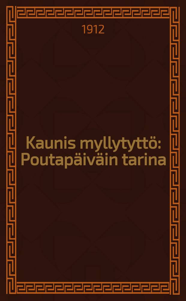 Kaunis myllytyttö : Poutapäiväin tarina