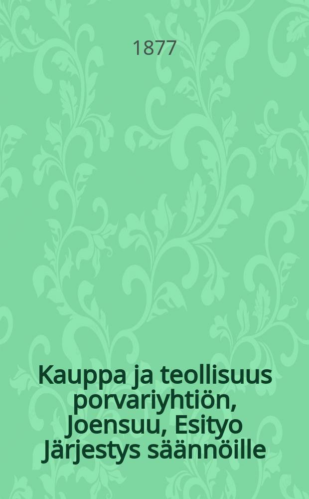 Kauppa ja teollisuus porvariyhtiön, Joensuu, Esityo Järjestys säännöille