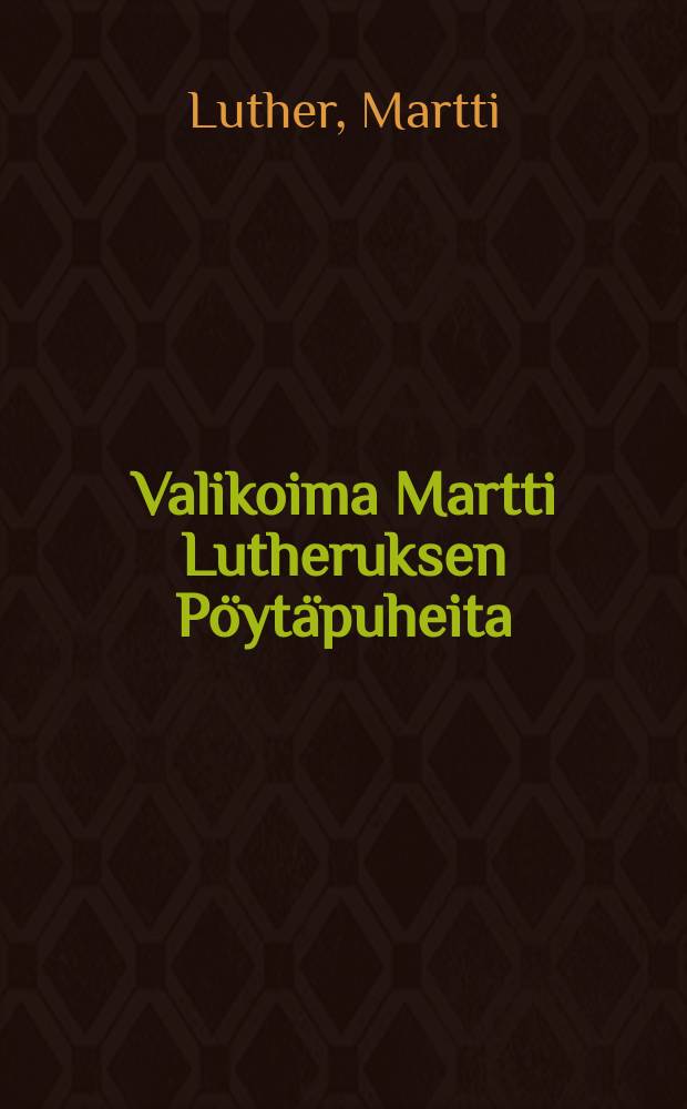 Valikoima Martti Lutheruksen Pöytäpuheita