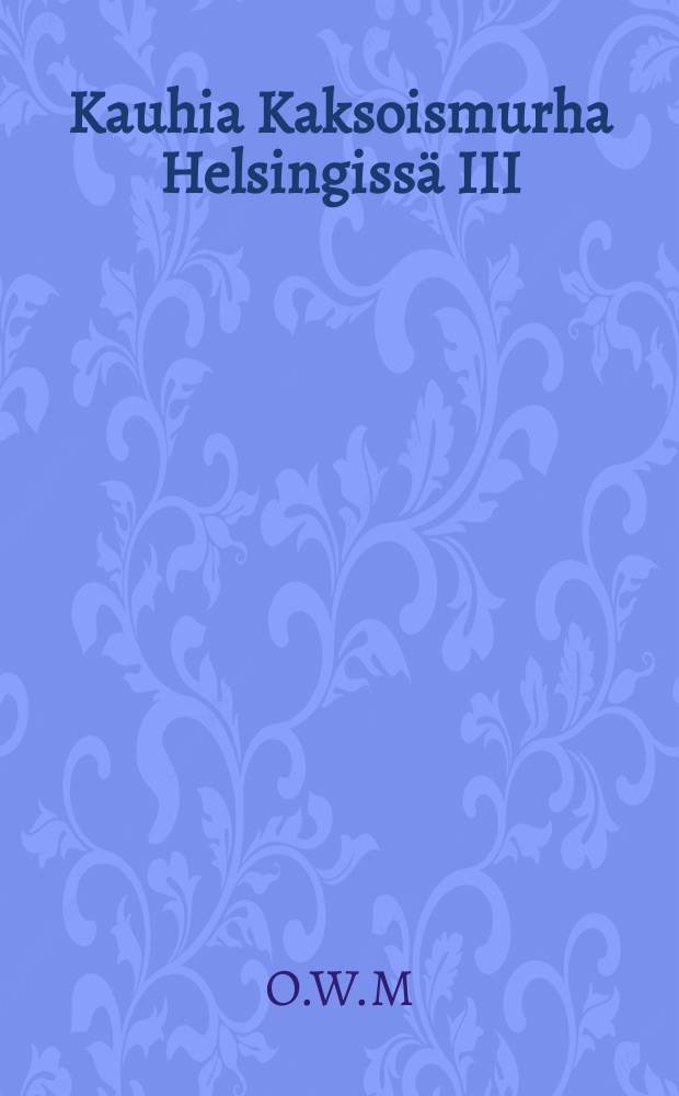 Kauhia Kaksoismurha Helsingissä III/2 1892