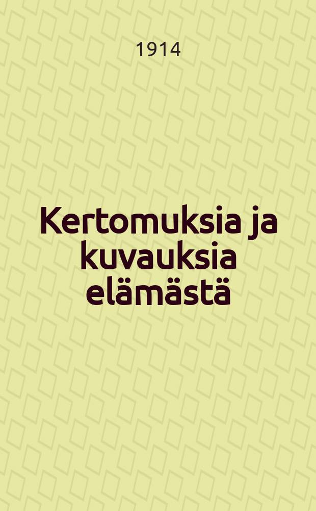 Kertomuksia ja kuvauksia elämästä