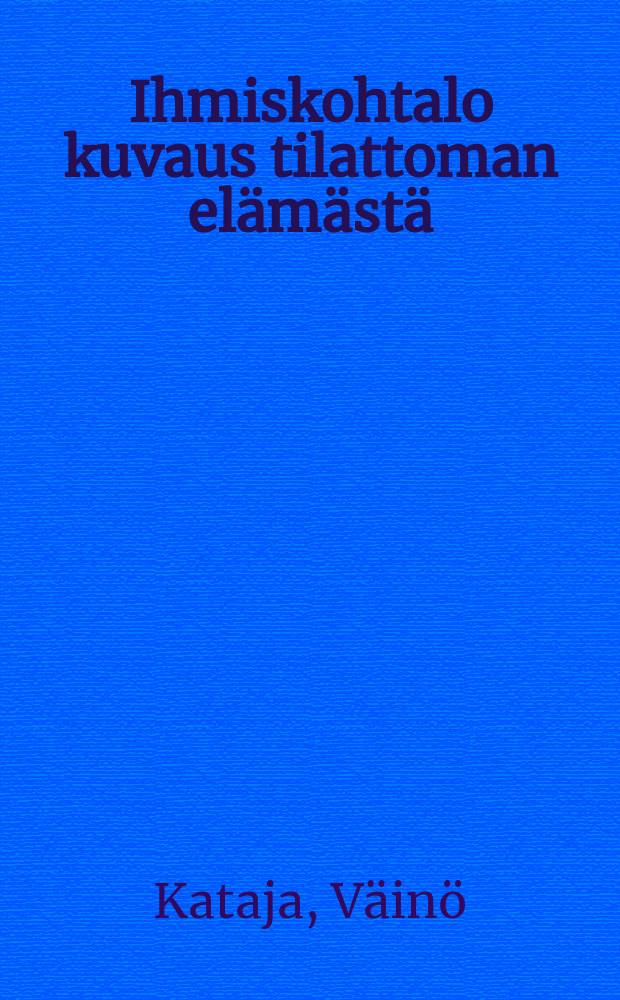 Ihmiskohtalo kuvaus tilattoman elämästä
