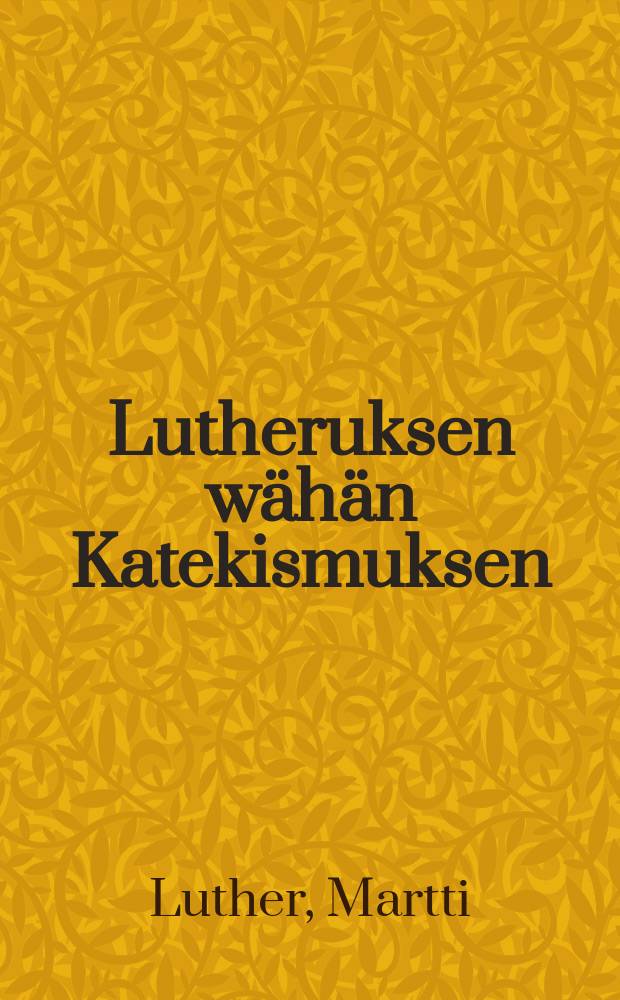 Lutheruksen wähän Katekismuksen