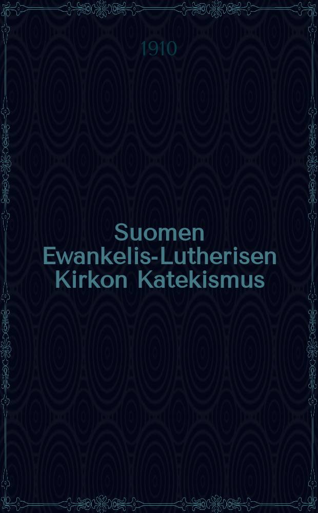 Suomen Ewankelis-Lutherisen Kirkon Katekismus : Hywäk.Suom.III.yliy.kirkol.kokouk w.1893 : Kysymyksille warustettu : Kuwitettu painos