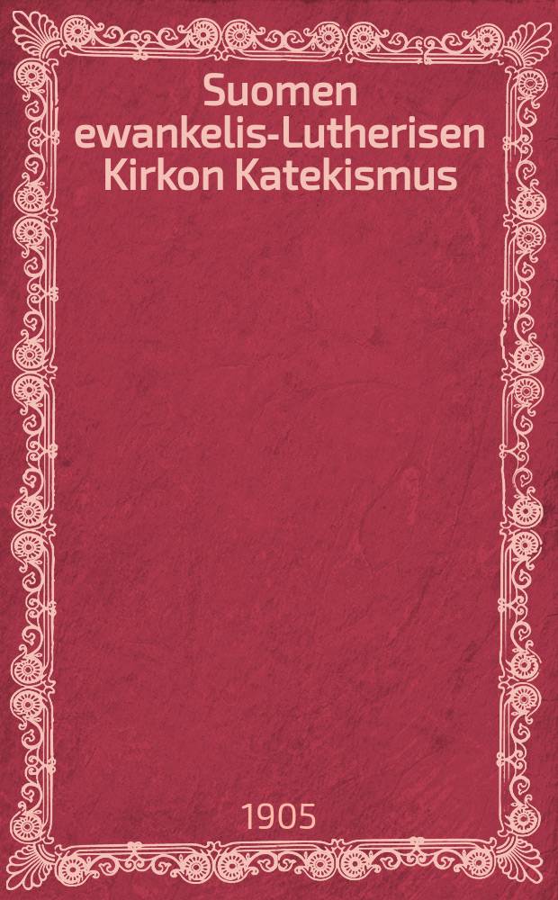 Suomen ewankelis-Lutherisen Kirkon Katekismus