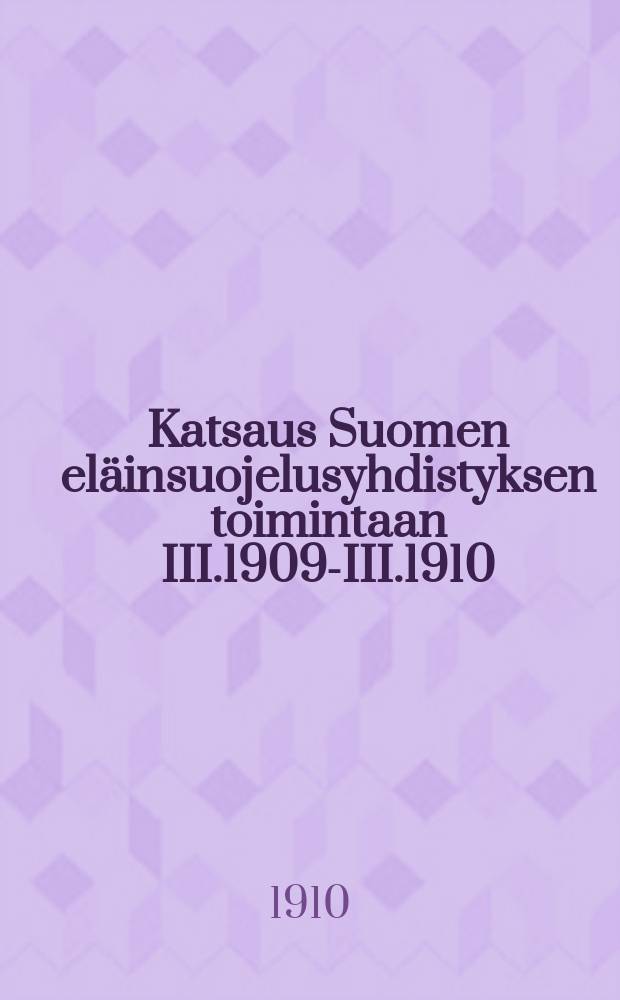 Katsaus Suomen eläinsuojelusyhdistyksen toimintaan III.1909-III.1910