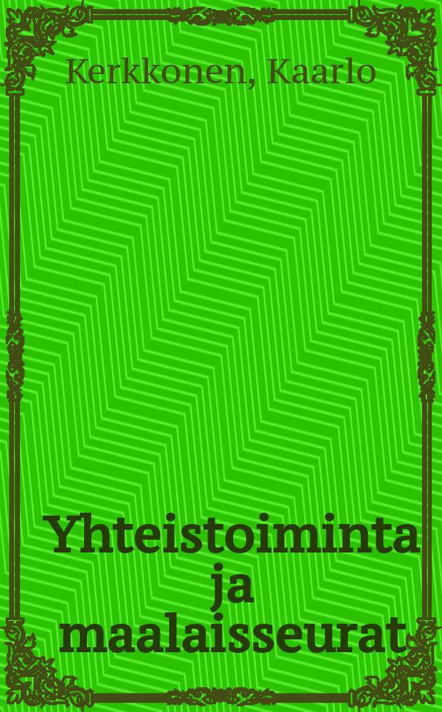 Yhteistoiminta ja maalaisseurat : Mietteitä ja neuvoja