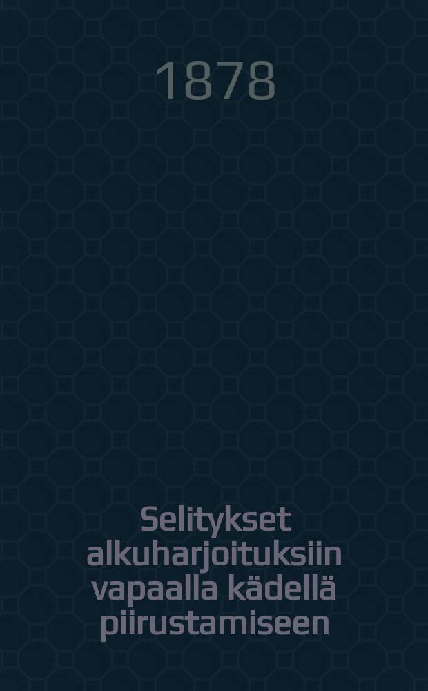 Selitykset alkuharjoituksiin vapaalla k&auml;dell&auml; piirustamiseen