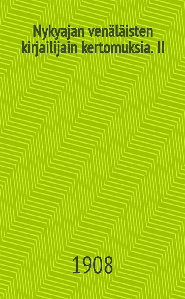 Nykyajan venäläisten kirjailijain kertomuksia. II : Erikirjoililijain Kertoelmia