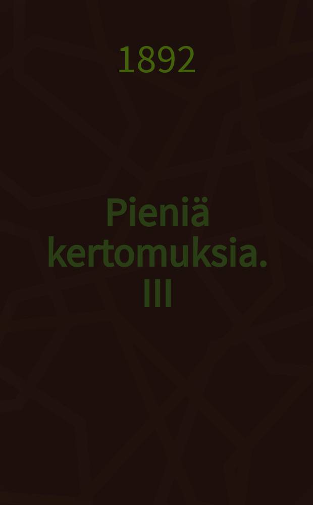 Pieniä kertomuksia. III