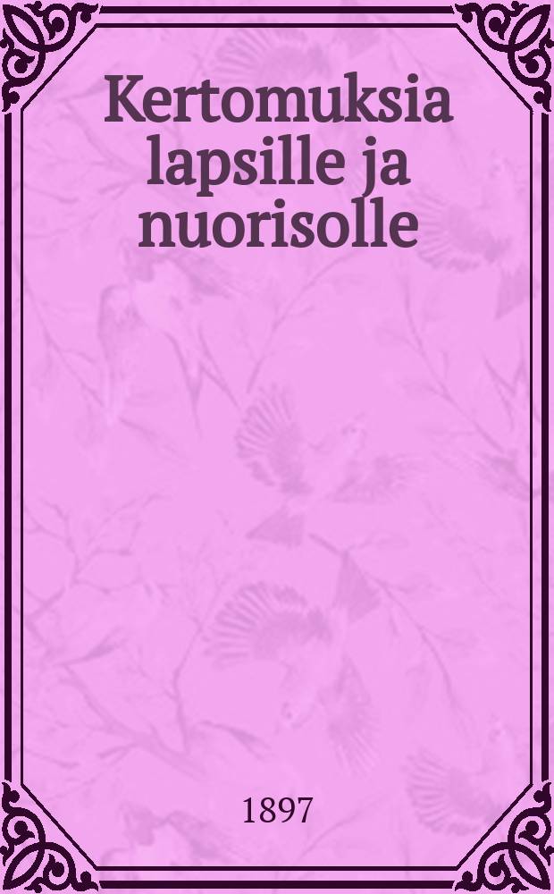 Kertomuksia lapsille ja nuorisolle : Suomennos