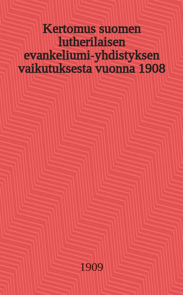 Kertomus suomen lutherilaisen evankeliumi-yhdistyksen vaikutuksesta vuonna 1908