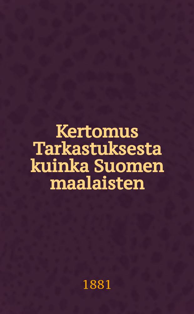 Kertomus Tarkastuksesta kuinka Suomen maalaisten