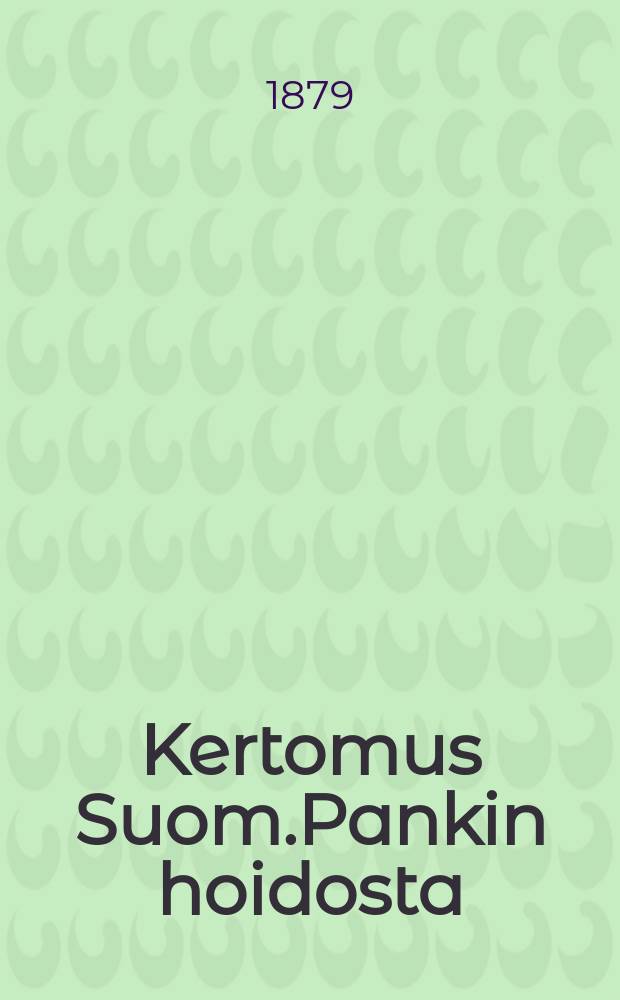 Kertomus Suom.Pankin hoidosta