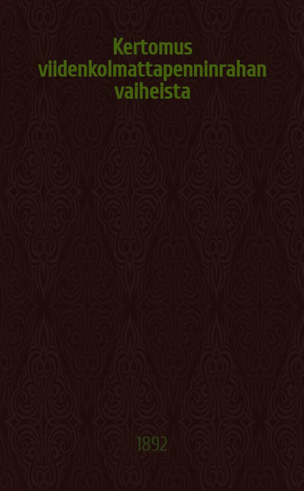 Kertomus viidenkolmattapenninrahan vaiheista