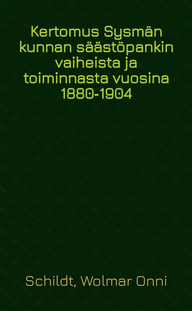 Kertomus Sysmän kunnan säästöpankin vaiheista ja toiminnasta vuosina 1880-1904
