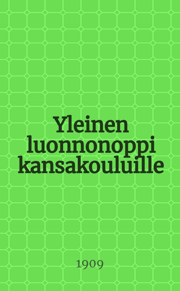 Yleinen luonnonoppi kansakouluille : Oppikirjakomitean suunnitelman mukaan
