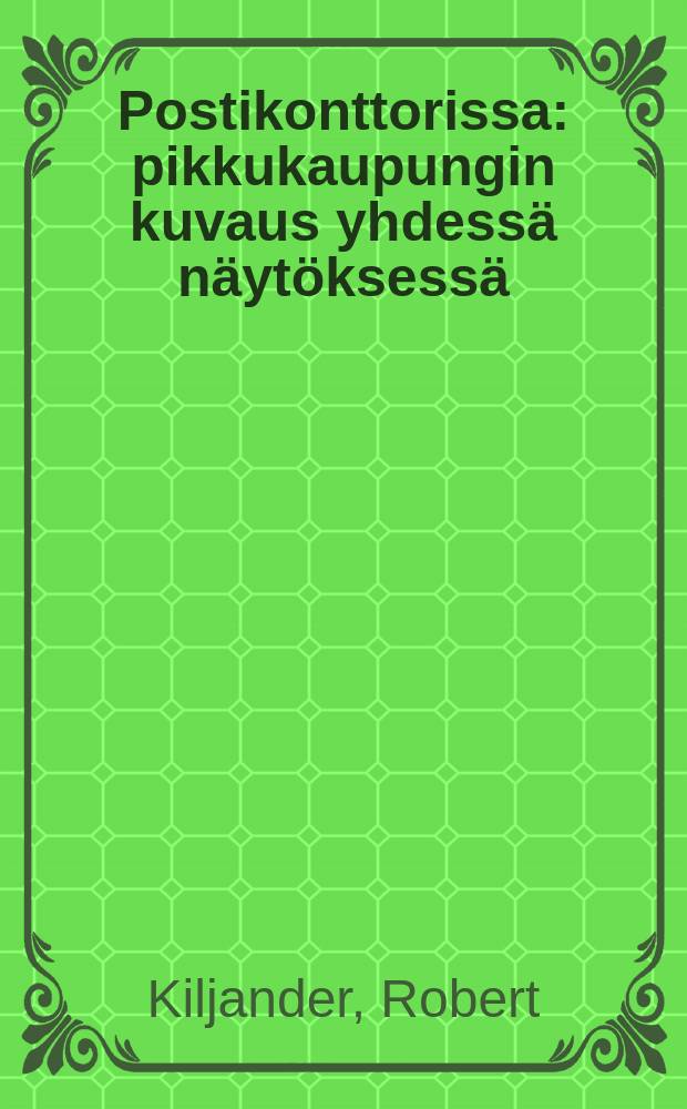 Postikonttorissa : pikkukaupungin kuvaus yhdessä näytöksessä