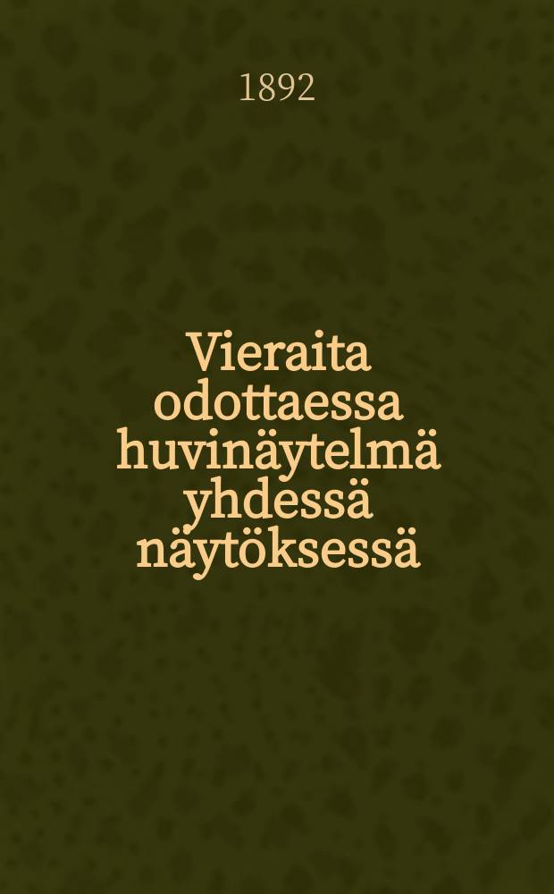 Vieraita odottaessa huvinäytelmä yhdessä näytöksessä