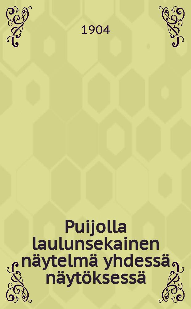 Puijolla laulunsekainen näytelmä yhdessä näytöksessä