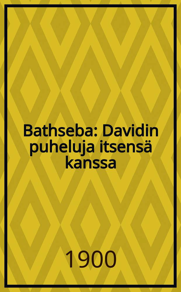 Bathseba : Davidin puheluja itsensä kanssa