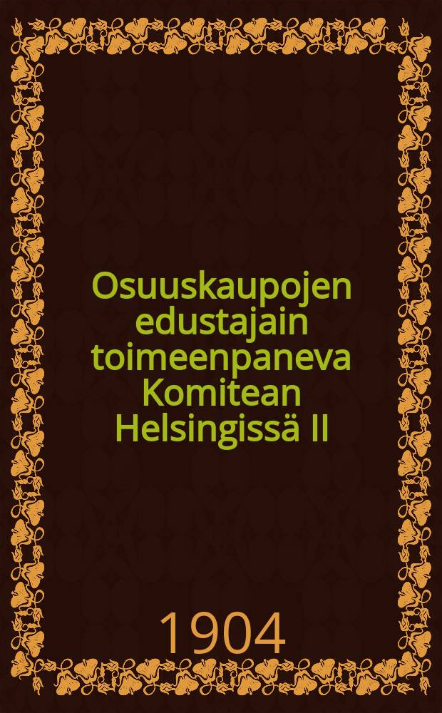 Osuuskaupojen edustajain toimeenpaneva Komitean Helsingissä II/25 1904