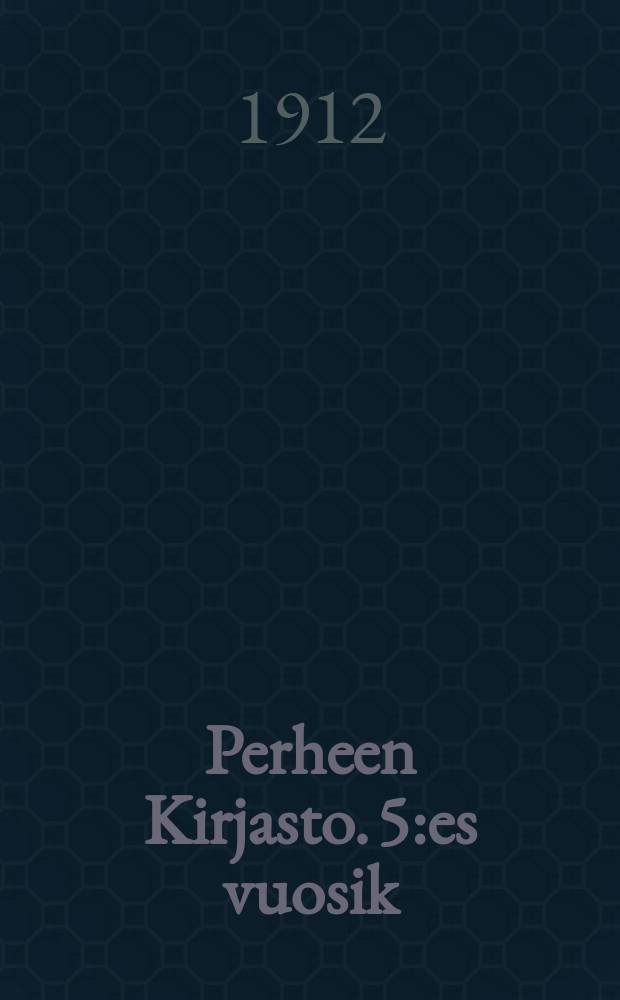 Perheen Kirjasto. 5:es vuosik : "Kodin ja kirkon" liite