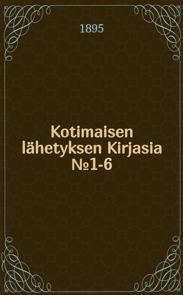 Kotimaisen lähetyksen Kirjasia № 1-6