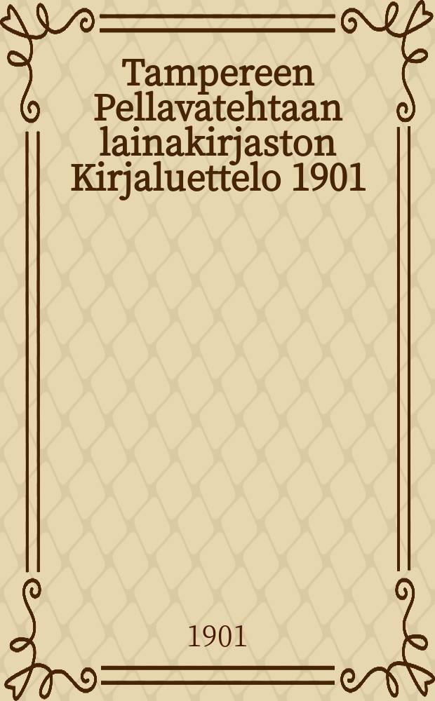 Tampereen Pellavatehtaan lainakirjaston Kirjaluettelo 1901